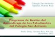 Programa de Avalúo del Aprendizaje de los Estudiantes del Colegio San Antonio Profa. Elsie J. Soriano Ruiz, M.A. Ed. Diciembre, 2012 Colegio San Antonio