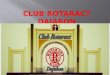 El Club Rotaract Dajabón nace el 24 de enero del año 2004 Club dedicado a desarrollar el liderazgo de sus socios, a fomentar la amistad y brindar servicio