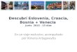 Descubrí Eslovenia, Croacia, Bosnia + Venecia Junio 2015 - 15 días En un viaje exclusivo, acompañado por Ximena Artagaveytia