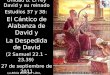 1 Unidad 8: El rey David y su reinado Estudios 37 y 38: El Cántico de Alabanza de David y La Despedida de David (2 Samuel 22.1 – 23.39) 27 de septiembre