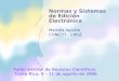 Normas y Sistemas de Edición Electrónica Marcela Aguirre CONICYT - CHILE Taller Edición de Revistas Científicas Costa Rica, 9 – 11 de agosto de 2006