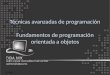 Indice Técnicas avanzadas de programación Fundamentos de programación orientada a objetos