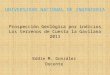 Prospección Geológica por indicios Los terrenos de Cuesta la Gavilana 2011 Eddie M. González Docente UNIVERSIDAD NACIONAL DE INGENIERÍA