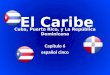 Cuba, Puerto Rico, y La República Dominicana Capítulo 6 español cinco El Caribe