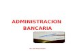ADMINISTRACION BANCARIA ING. COM. PAULINA EGAS. FUNCIONES GENERALES  OBTENER, PROCESAR Y ADMINISTRAR INFORMACION  CONCENTRAR, COMPARTIR Y ADMINISTRAR