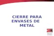CIERRE PARA ENVASES DE METAL. Fig. 15-1 Lata de tapa perforada utilizada hasta 1900