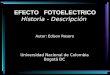 EFECTO FOTOELECTRICO Historia - Descripción Autor: Edison Rosero Universidad Nacional de Colombia Bogotá DC