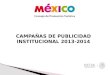 Dirección Ejecutiva de Mercadotecnia Campañas Institucionales 2013 NombreCantidad Beneficiarios Región / Estado / Destino Acuérdate de Acapulco, Ixtapa-Zihuatanejo,