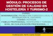 MÓDULO: PROCESOS DE GESTIÓN DE CALIDAD EN HOSTELERÍA Y TURISMO-2 CURSO: DENOMINACIÓN: PROMOCIÓN TURÍSTICA LOCAL E INFORMACIÓN AL VISITANTE CÓDIGO: HOTI0108