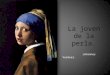 La joven de la perla. Johannes Vermeer.. Ficha técnica Título: La joven de la perla. Autor: Johannes Vermeer. Cronología: año 1665 (siglo XVII) Estilo: