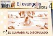 2º Trimestre de 2015 El evange io LECCIÓN Lucas DE 4 EL LLAMADO AL DISCIPULADO