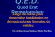 Q.E.D. Q.E.D. Quod Erat Demostrandum (Patente en trámite) Juego de mesa para desarrollar habilidades en demostraciones formales de validez. Por: Amílcar