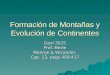 Formación de Montañas y Evolución de Continentes Geol 3025 Prof. Merle Monroe & Wicander, Cap. 13, pags 400-417