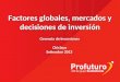 Factores globales, mercados y decisiones de inversión Gerencia de Inversiones Chiclayo Setiembre 2013