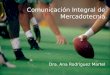 Comunicación Integral de Mercadotecnia Dra. Ana Rodríguez Martel