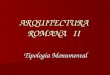 ARQUITECTURA ROMANA II Tipología Monumental. Arquitectura Religiosa