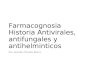 Farmacognosia Historia Antivirales, antifungales y antihelminticos Dra. Amarilys Morales Rivera