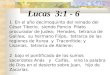 Lucas 3:1 - 6 1 En el año decimoquinto del reinado del César Tiberio, siendo Poncio Pilato procurador de Judea; Herodes, tetrarca de Galilea; su hermano