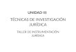 TÉCNICAS DE INVESTIGACIÓN JURÍDICA TALLER DE INSTRUMENTACIÓN JURÍDICA UNIDAD III
