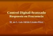 Control Digital/Avanzado Respuesta en Frecuencia M. en C. Luis Adrián Lizama Pérez