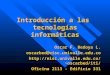 Introducción a las tecnologías informáticas Oscar F. Bedoya L. oscarbed@eisc.univalle.edu.cooscarbed/iti/ Oficina 2113 - Edificio
