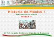 1 Historia de México I Área Histórico Social Bloque V M.T.E. María Dolores Mendoza Rosales