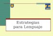 Estrategias para Lenguaje. Se aprende lenguaje de manera contextualizada Textos AuténticosTextos Completos