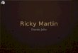 Ricky Martin Desde Julio. Tipo de artista ❖ Ricky Martin es un cantante muy bien