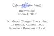 Bienvenidos Enero 8, 2012 Kindness Changes Everything La Bondad Cambia Todo Romans / Romanos 2:1 - 4