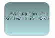 Evaluación de Software de Base. Sistemas Operativos Es un c onjunto de software de sistema que controla como las aplicaciones acceden al hardware (Dispositivos