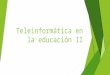 Teleinformática en la educación II. Fundamentos de una infraestructura tecnológica para el e- learning
