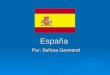 España Por: Señora Germond. ¿Dónde está?  España está en Europa, entre Portugal y Francia  Está cerca del Océano Atlántico y el Mar Mediterráneo  Está