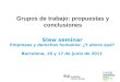Grupos de trabajo: propuestas y conclusiones 1 Slow seminar Empresas y derechos humanos: ¿Y ahora qué? Barcelona, 16 y 17 de junio de 2011