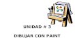 UNIDAD # 3 DIBUJAR CON PAINT. El pincel es una herramienta importante para pintar. “Paint es un programa de dibujo y cuenta con herramientas para crear