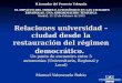 Relaciones universidad – ciudad desde la restauración del régimen democrático. Un punto de encuentro entre 3 autonomías (Universitaria, Regional y Local)