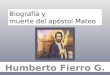Biografía y muerte del apóstol Mateo Humberto Fierro G