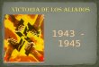 1943 - 1945. Se da como resultado de la expulsión del Eje en el sector norte de África. Esta acción permitió a los aliados inmediatamente la posibilidad