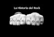 La Historia del Rock. Orígenes Rock Orígenes musicalesJazz, blues, soul, country, R&B,Rock and Roll Orígenes culturalesAños 1950 en Estados Unidos. Instrumentos