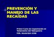 PREVENCIÓN Y MANEJO DE LAS RECAÍDAS Primer Curso de Capacitación en Tratamiento del Tabaquismo FNR, Noviembre 2006