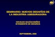 SEMINARIO: NUEVOS DESAFÍOS DE LA INDUSTRIA ASEGURADORA OSVALDO MACÍAS MUÑOZ INTENDENTE DE SEGUROS SEPTIEMBRE, 2006
