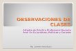 OBSERVACIONES DE CLASES Cátedra de Práctica Profesional Docente Prof. En Cs Jurídicas, Políticas y Sociales Mg Carmen Inés Buzzi