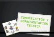 Mariana A. Castro S.. La comunicación técnica hace referencia a la descripción de características, especificaciones, funcionamiento y procedimientos de