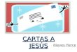 Nieves Herce CARTAS A JESÚS. Cartas a Jesús, enviadas por alumnos de Primaria, de un Colegio del sur de Italia. A continuación un extracto de algunas