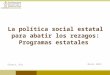 La política social estatal para abatir los rezagos: Programas estatales Marzo 2015 Oaxaca, Oax