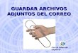 GUARDAR ARCHIVOS ADJUNTOS DEL CORREO Con el Internet Explorer