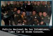 Policía Nacional De los Colombianos, Todos Con el mismo Corazón…
