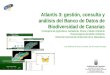 Atlantis 3: gestión, consulta y análisis del Banco de Datos de Biodiversidad de Canarias Consejería de Agricultura, Ganadería, Pesca y Medio Ambiente Viceconsejería