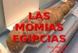 LAS MOMIAS EGIPCIAS Por Marcos López. ¿Qué son las momias? ¿Todos sabéis lo que es una momia? A ver… ¿Qué es?