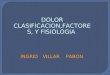 INGRID VILLAR PABON DOLOR CLASIFICACION,FACTORES, Y FISIOLOGIA