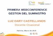 PRIMERA WEBCONFERENCE GESTION DEL SUMINISTRO LUZ DARY CASTELLANOS Docente Ocasional Palmira, Marzo de 2015